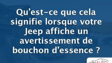 Qu’est-ce que cela signifie lorsque votre Jeep affiche un avertissement de bouchon d’essence ?